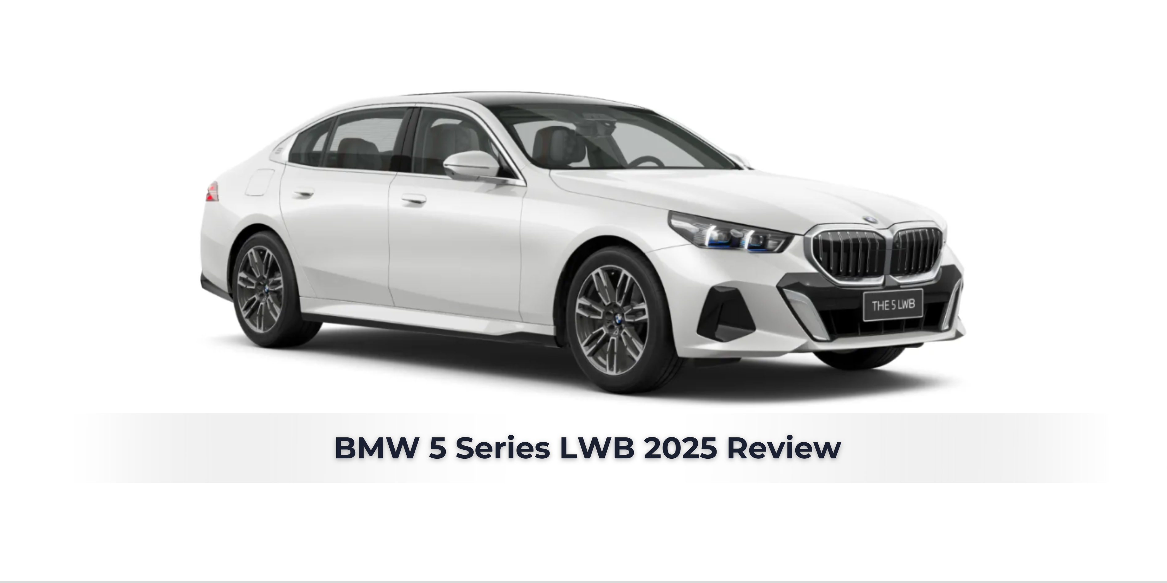 BMW 5 Series LWB 2025 Review